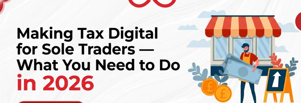 Making Tax Digital for Sole Traders — What You Need to Do in 2026